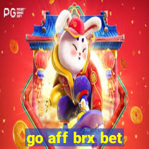 go aff brx bet